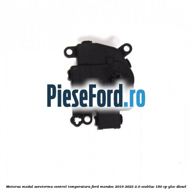 Motoras modul aeroterma control temperatura Ford Mondeo 2019-2023 2.0 EcoBlue 150 cp YLCC diesel