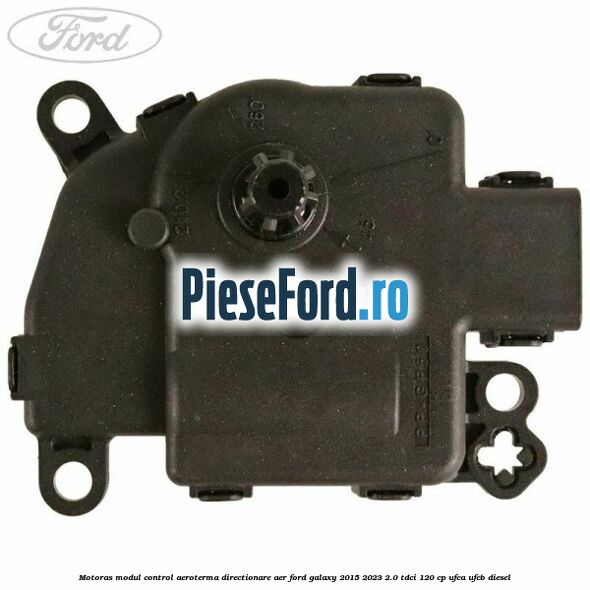Motoras modul control aeroterma directionare aer Ford Galaxy 2015-2023 2.0 TDCi 120 cp UFCA, UFCB diesel