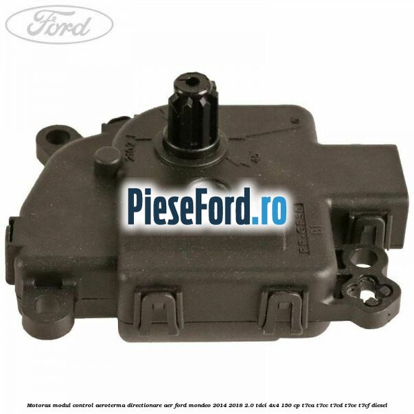 Motoras modul control aeroterma directionare aer Ford Mondeo 2014-2018 2.0 TDCi 4x4 150 cp T7CA, T7CC, T7CD, T7CE, T7CF diesel
