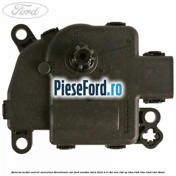 Motoras modul control aeroterma directionare aer Ford Mondeo 2014-2018 2.0 TDCi 4x4 180 cp T8CA, T8CB, T8CC, T8CD, T8CL diesel