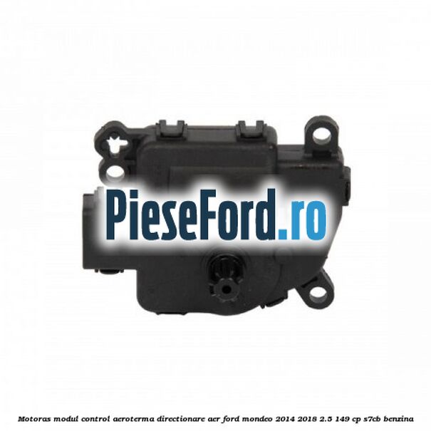 Motoras modul control aeroterma directionare aer Ford Mondeo 2014-2018 2.5 149 cp S7CB benzina