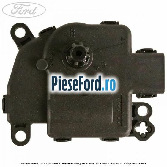 Motoras modul control aeroterma directionare aer Ford Mondeo 2019-2023 1.5 EcoBoost 165 cp UNCN benzina