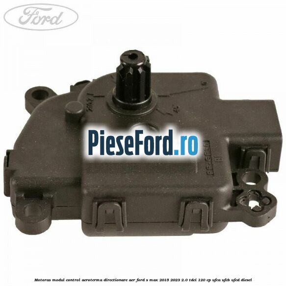 Motoras modul control aeroterma directionare aer Ford S-Max 2015-2023 2.0 TDCi 120 cp Motoras modul control aeroterma directionare aer Ford S-Max 2015-2023 2.0 TDCi 120 cp UFCA, UFCB, UFCD diesel