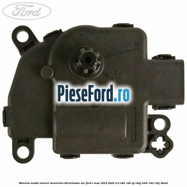 Motoras modul control aeroterma directionare aer Ford S-Max 2015-2023 2.0 TDCi 180 cp Motoras modul control aeroterma directionare aer Ford S-Max 2015-2023 2.0 TDCi 180 cp T8CG, T8CH, T8CI, T8CJ diesel