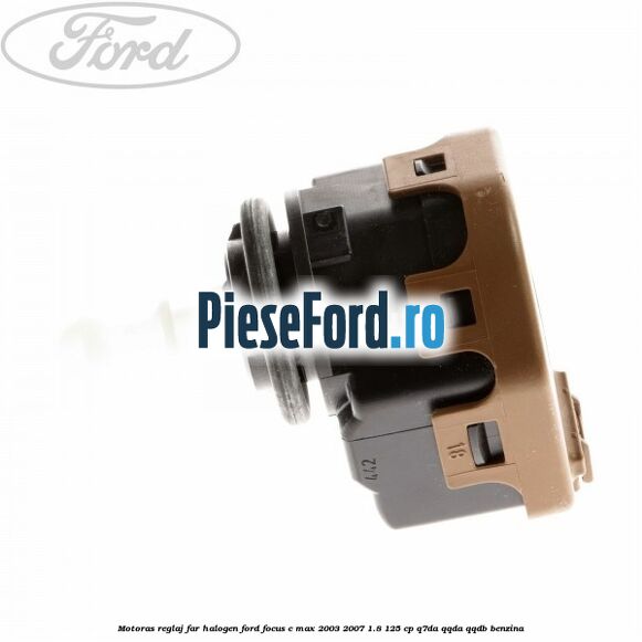 Motoras reglaj far halogen Ford Focus C-Max 2003-2007 1.8 125 cp Q7DA, QQDA, QQDB benzina