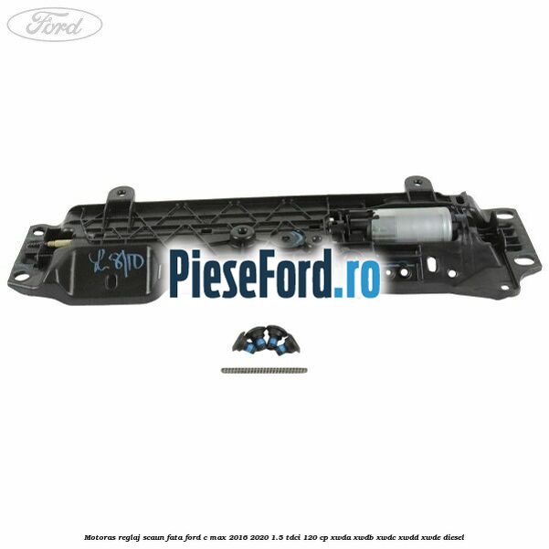 Motoras reglaj scaun fata Ford C-Max 2016-2020 1.5 TDCi 120 cp XWDA, XWDB, XWDC, XWDD, XWDE diesel