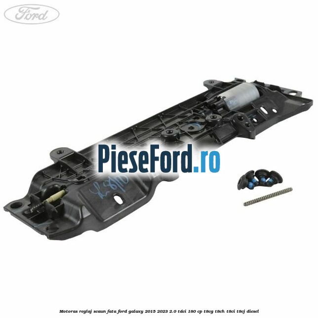 Motoras reglaj scaun fata Ford Galaxy 2015-2023 2.0 TDCi 180 cp T8CG, T8CH, T8CI, T8CJ diesel