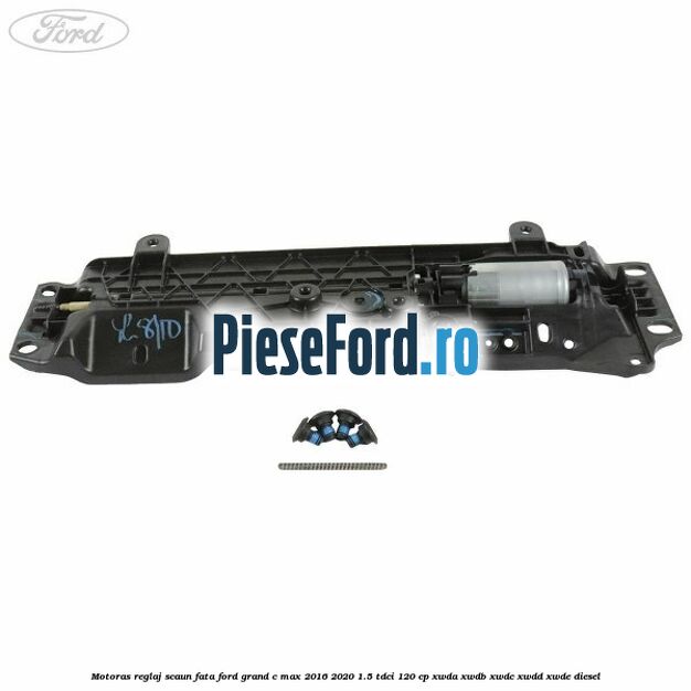 Motoras reglaj scaun fata Ford Grand C-Max 2016-2020 1.5 TDCi 120 cp Motoras reglaj scaun fata Ford Grand C-Max 2016-2020 1.5 TDCi 120 cp XWDA, XWDB, XWDC, XWDD, XWDE diesel