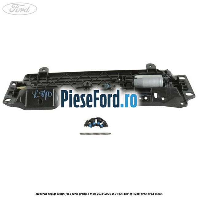 Motoras reglaj scaun fata Ford Grand C-Max 2016-2020 2.0 TDCi 150 cp Motoras reglaj scaun fata Ford Grand C-Max 2016-2020 2.0 TDCi 150 cp T7DB, T7DC, T7DD diesel