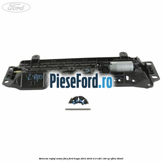 Motoras reglaj scaun fata Ford Kuga 2013-2016 2.0 TDCi 140 cp UFMA diesel