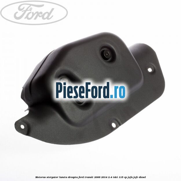 Motoras stergator luneta dreapta Ford Transit 2006-2014 2.4 TDCi 115 cp JXFA, JXFC diesel