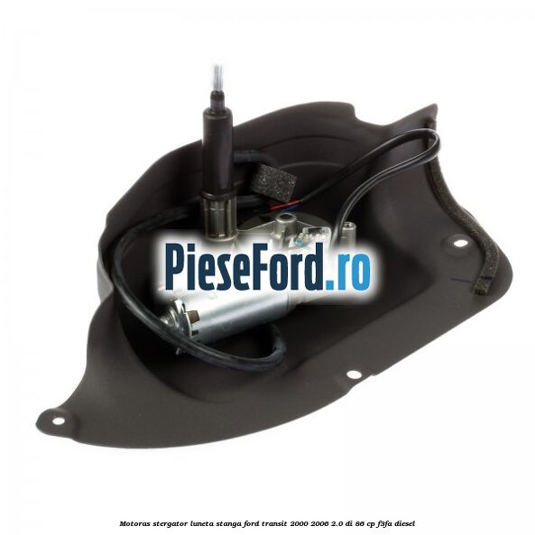 Motoras stergator luneta stanga Ford Transit 2000-2006 2.0 DI 86 cp Motoras stergator luneta stanga Ford Transit 2000-2006 2.0 DI 86 cp F3FA diesel
