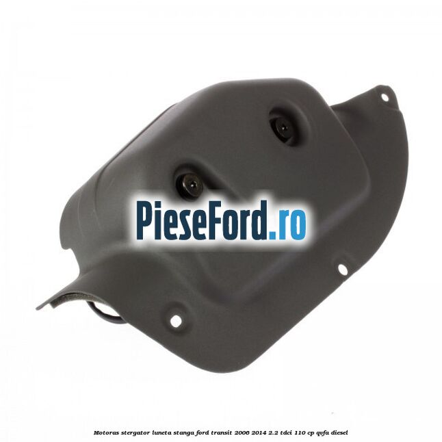 Motoras stergator luneta stanga Ford Transit 2006-2014 2.2 TDCi 110 cp Motoras stergator luneta stanga Ford Transit 2006-2014 2.2 TDCi 110 cp QVFA diesel