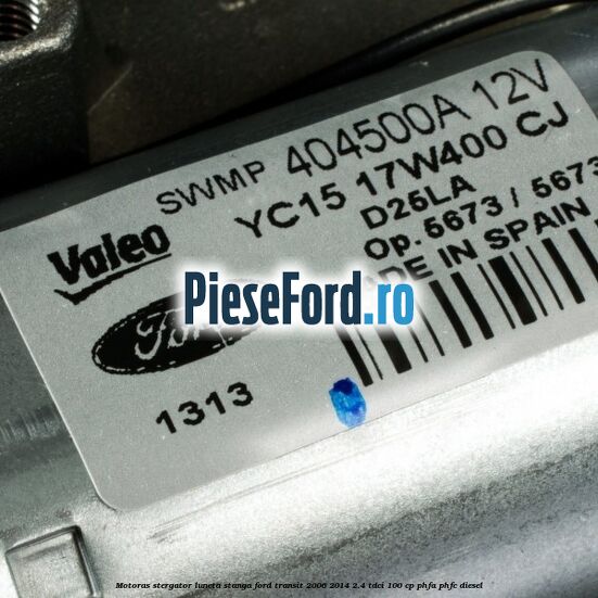 Motoras stergator luneta stanga Ford Transit 2006-2014 2.4 TDCi 100 cp Motoras stergator luneta stanga Ford Transit 2006-2014 2.4 TDCi 100 cp PHFA, PHFC diesel
