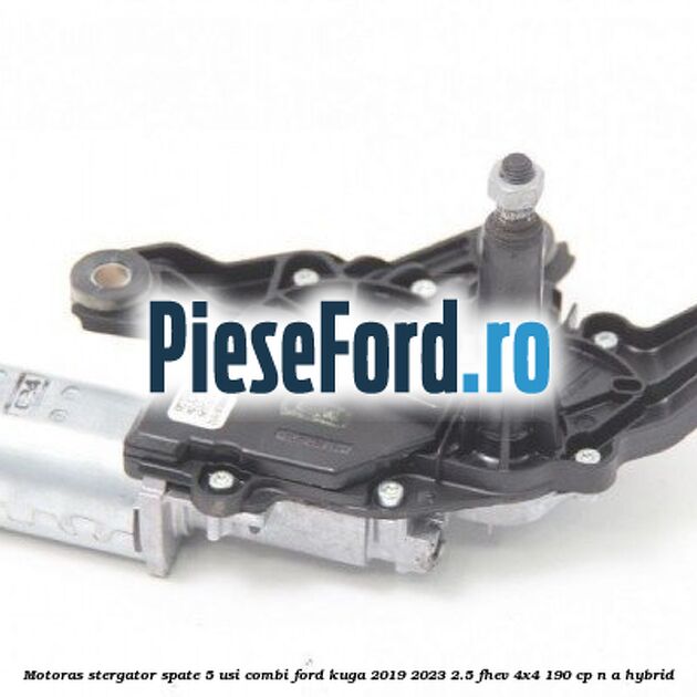Motoras stergator spate 5 usi combi Ford Kuga 2019-2023 2.5 FHEV 4x4 190 cp n/a hybrid