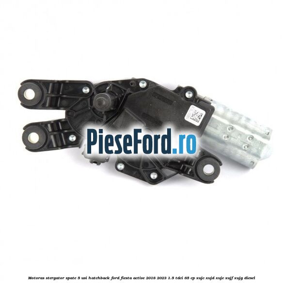 Motoras stergator spate 5 usi hatchback Ford Fiesta Active 2018-2023 1.5 TDCi 85 cp XUJC, XUJD, XUJE, XUJF, XUJG diesel