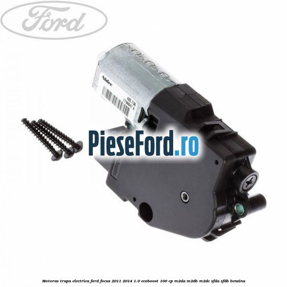 Motoras trapa electrica Ford Focus 2011-2014 1.0 EcoBoost 100 cp M2DA, M2DB, M2DC, SFDA, SFDB benzina