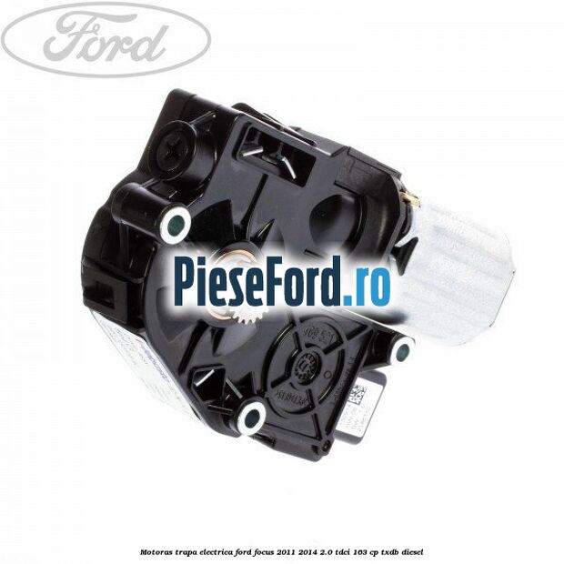 Motoras trapa electrica Ford Focus 2011-2014 2.0 TDCi 163 cp TXDB diesel