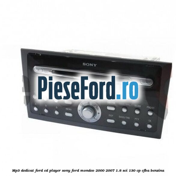 Mp3 dedicat Ford Cd Player Sony Ford Mondeo 2000-2007 1.8 SCi 130 cp CFBA benzina