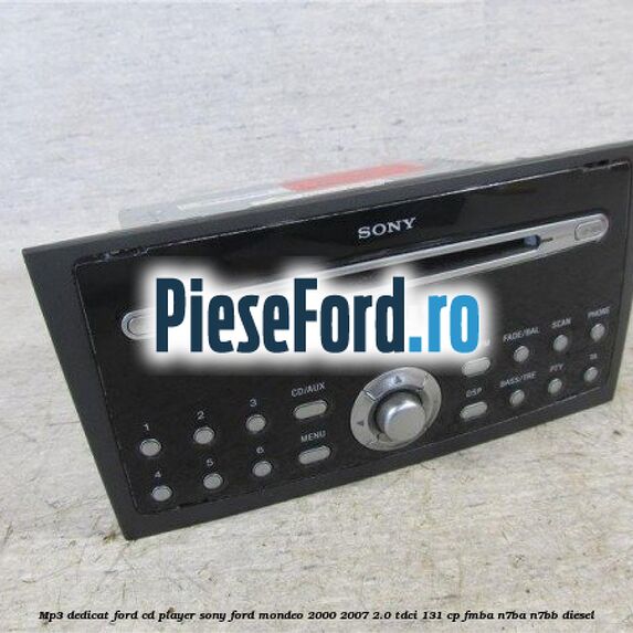 Mp3 dedicat Ford Cd Player Sony Ford Mondeo 2000-2007 2.0 TDCi 131 cp FMBA, N7BA, N7BB diesel