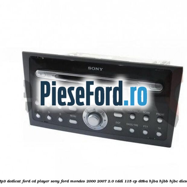 Mp3 dedicat Ford Cd Player Sony Ford Mondeo 2000-2007 2.0 TDDI 115 cp D6BA, HJBA, HJBB, HJBC diesel
