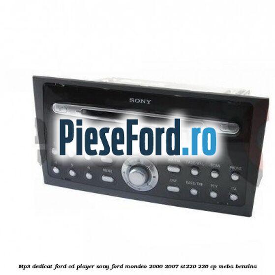 Mp3 dedicat Ford Cd Player Sony Ford Mondeo 2000-2007 ST220 226 cp MEBA benzina