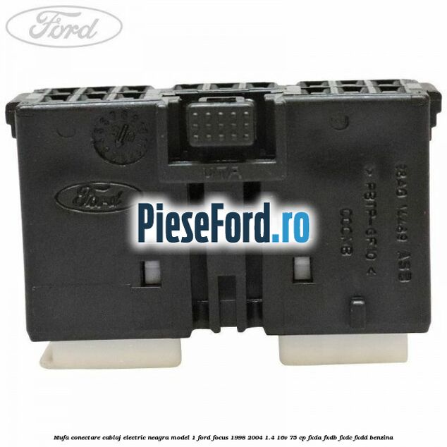 Mufa conectare cablaj electric neagra model 1 Ford Focus 1998-2004 1.4 16V 75 cp FXDA, FXDB, FXDC, FXDD benzina
