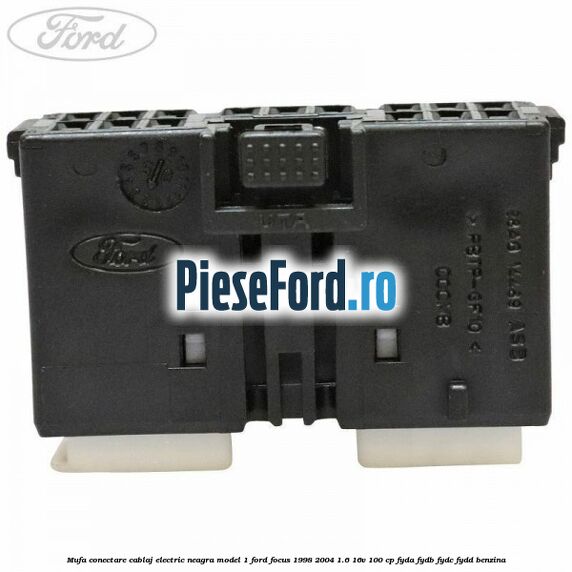 Mufa conectare cablaj electric neagra model 1 Ford Focus 1998-2004 1.6 16V 100 cp FYDA, FYDB, FYDC, FYDD benzina