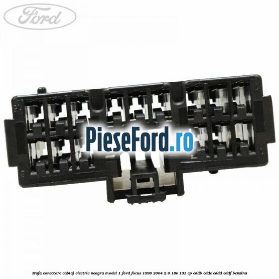 Mufa conectare cablaj electric neagra model 1 Ford Focus 1998-2004 2.0 16V 131 cp EDDB, EDDC, EDDD, EDDF benzina