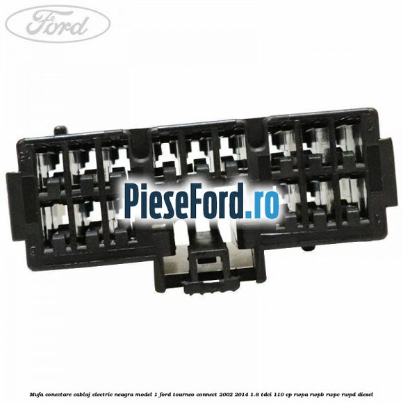 Mufa conectare cablaj electric neagra model 1 Ford Tourneo Connect 2002-2014 1.8 TDCi 110 cp RWPA, RWPB, RWPC, RWPD diesel