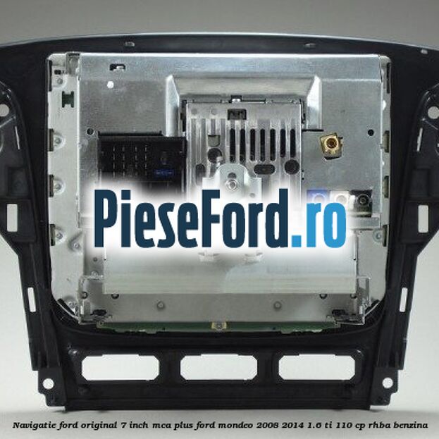 Navigatie Ford original 7 inch MCA plus Ford Mondeo 2008-2014 1.6 Ti 110 cp Navigatie Ford original 7 inch MCA plus Ford Mondeo 2008-2014 1.6 Ti 110 cp RHBA benzina