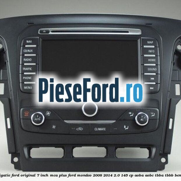 Navigatie Ford original 7 inch MCA plus Ford Mondeo 2008-2014 2.0 145 cp Navigatie Ford original 7 inch MCA plus Ford Mondeo 2008-2014 2.0 145 cp AOBA, AOBC, TBBA, TBBB benzina