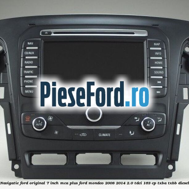 Navigatie Ford original 7 inch MCA plus Ford Mondeo 2008-2014 2.0 TDCi 163 cp TXBA, TXBB diesel
