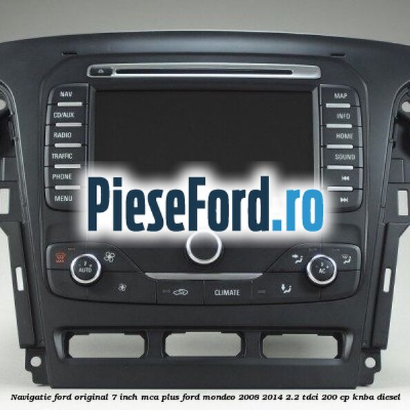 Navigatie Ford original 7 inch MCA plus Ford Mondeo 2008-2014 2.2 TDCi 200 cp KNBA diesel