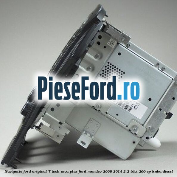 Navigatie Ford original 7 inch MCA plus Ford Mondeo 2008-2014 2.2 TDCi 200 cp Navigatie Ford original 7 inch MCA plus Ford Mondeo 2008-2014 2.2 TDCi 200 cp KNBA diesel