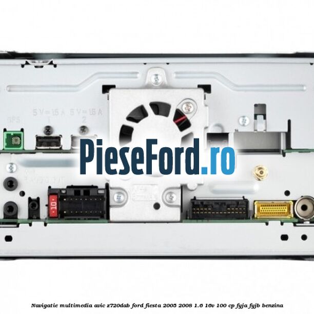Navigatie multimedia AVIC-Z720DAB Ford Fiesta 2005-2008 1.6 16V 100 cp FYJA, FYJB benzina