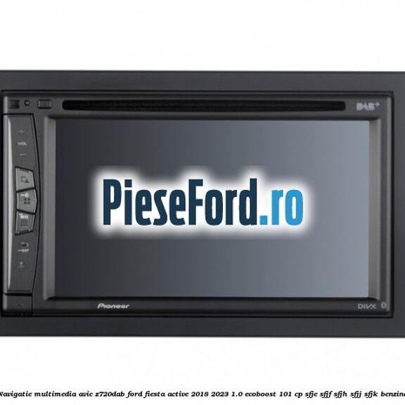 Navigatie multimedia AVIC-Z720DAB Ford Fiesta Active 2018-2023 1.0 EcoBoost 101 cp SFJE, SFJF, SFJH, SFJJ, SFJK benzina