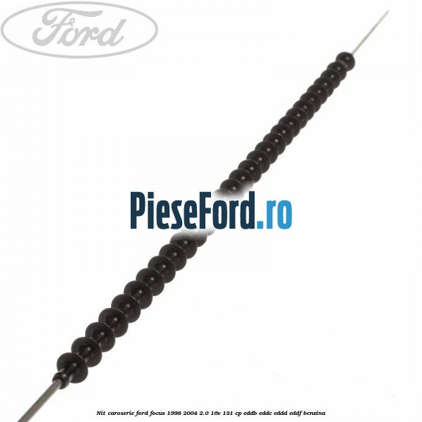 Nit caroserie Ford Focus 1998-2004 2.0 16V 131 cp EDDB, EDDC, EDDD, EDDF benzina