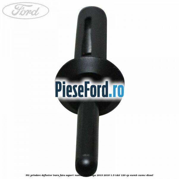 Nit prindere deflector bara fata, suport numar Ford Kuga 2013-2016 1.5 TDCi 120 cp XWMB, XWMC diesel