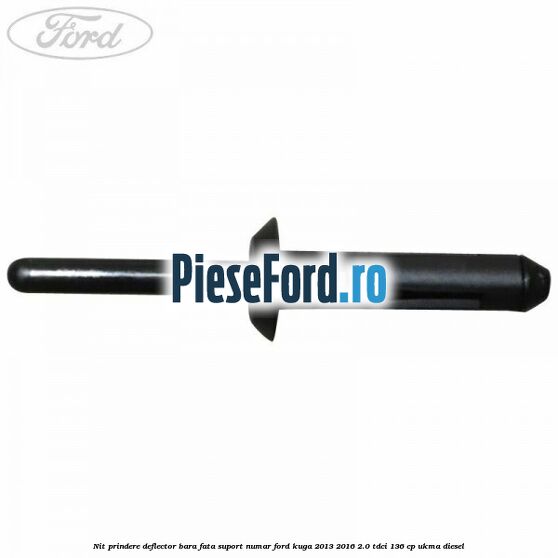 Nit prindere deflector bara fata, suport numar Ford Kuga 2013-2016 2.0 TDCi 136 cp UKMA diesel