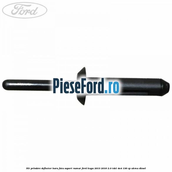 Nit prindere deflector bara fata, suport numar Ford Kuga 2013-2016 2.0 TDCi 4x4 136 cp Nit prindere deflector bara fata, suport numar Ford Kuga 2013-2016 2.0 TDCi 4x4 136 cp UKMA diesel