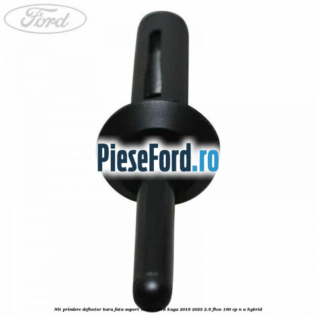 Nit prindere deflector bara fata, suport numar Ford Kuga 2019-2023 2.5 FHEV 190 cp n/a hybrid