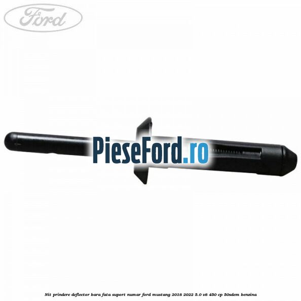 Nit prindere deflector bara fata, suport numar Ford Mustang 2018-2022 5.0 V8 450 cp 50SDEM benzina