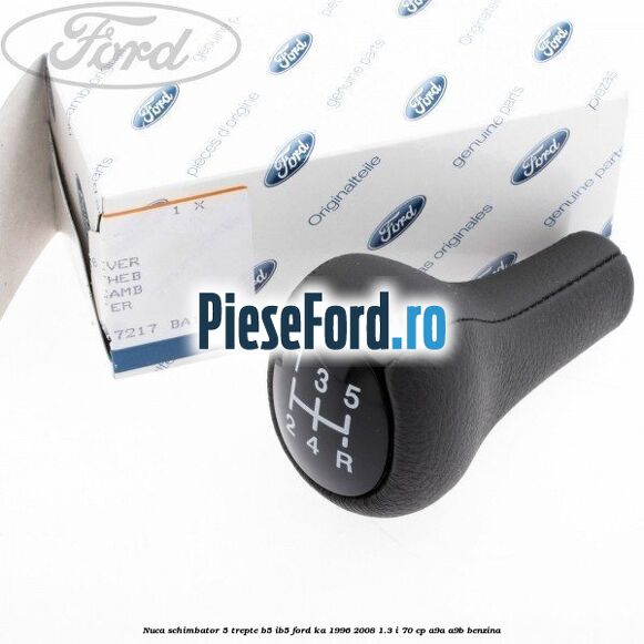 Nuca schimbator 5 trepte B5/IB5 Ford Ka 1996-2008 1.3 i 70 cp A9A, A9B benzina