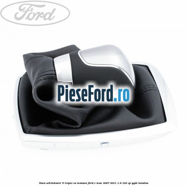 Nuca schimbator, 5 trepte cu manson Ford C-Max 2007-2011 1.8 122 cp QQDC benzina