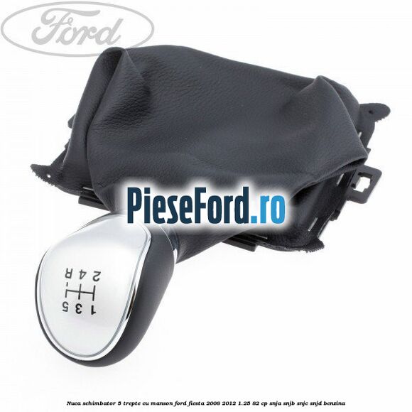 Nuca schimbator, 5 trepte cu manson Ford Fiesta 2008-2012 1.25 82 cp SNJA, SNJB, SNJC, SNJD benzina