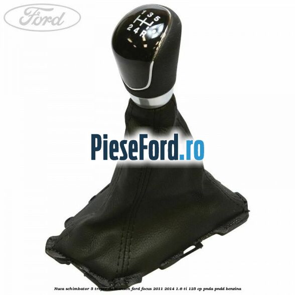 Nuca schimbator 5 trepte cu manson Ford Focus 2011-2014 1.6 Ti 125 cp PNDA, PNDD benzina