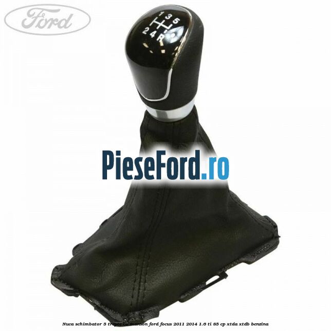 Nuca schimbator 5 trepte cu manson Ford Focus 2011-2014 1.6 Ti 85 cp XTDA, XTDB benzina