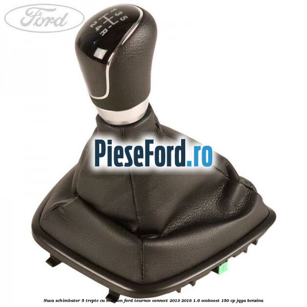 Nuca schimbator 5 trepte cu manson Ford Tourneo Connect 2013-2018 1.6 EcoBoost 150 cp JQGA benzina