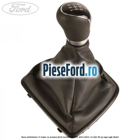 Nuca schimbator 5 trepte cu manson Ford Tourneo Connect 2013-2018 1.6 TDCi 95 cp TZGA, TZGB diesel